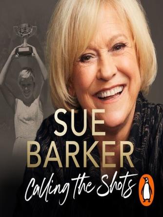 Sue Barker: Calling the Shots : My Autobiography
