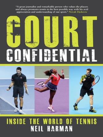 Neil Harman: Court Confidential : Inside the World of Tennis