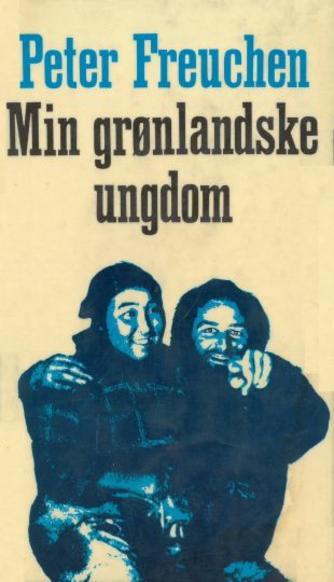 Peter Freuchen: Min grønlandske ungdom