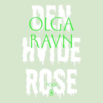 Olga Ravn: Den hvide rose