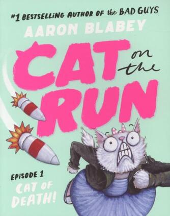 Aaron Blabey: Cat on the run - cat of death!