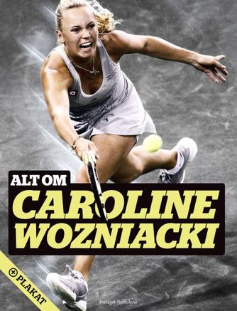 Lene Skriver Bak: Alt om Caroline Wozniacki