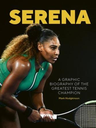 Mark Hodgkinson: Serena : a graphic biography of the greatest tennis champion