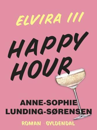 Anne-Sophie Lunding-Sørensen: Happy hour : roman