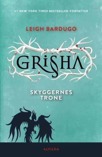 Leigh Bardugo: Grisha - skyggernes trone
