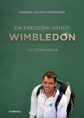 Anders Haahr Rasmussen: Da Frederik vandt Wimbledon : et tenniseventyr