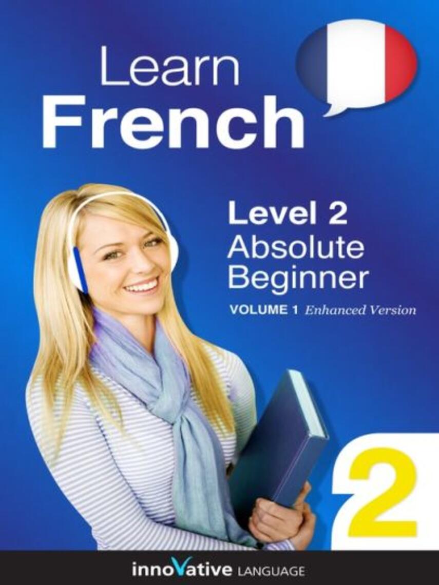 LLC Innovative Language Learning: Learn French: Level 2: Absolute Beginner French : Volume 1: Lessons 1-25