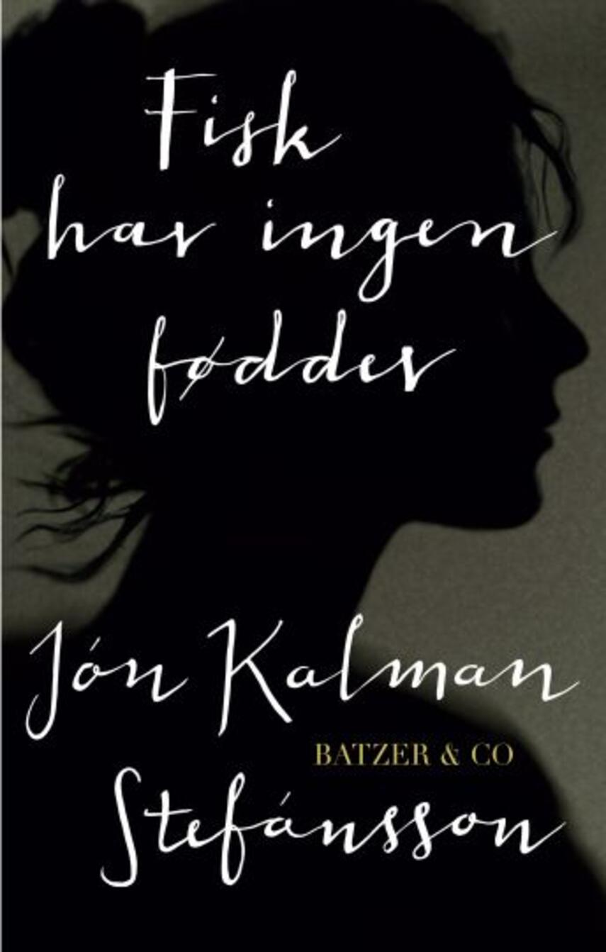 Jón Kalman Stefánsson: Fisk har ingen fødder : en slægtshistorie (248)("LÆSETASKE" - udlånes kun til Læsekredse) (Læsetaske)