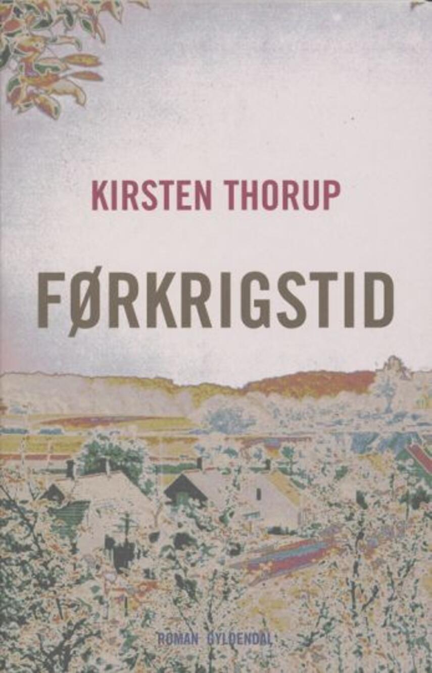 Kirsten Thorup: Førkrigstid : roman (285)("LÆSETASKE" - udlånes kun til læsekredse) (Læsetaske)