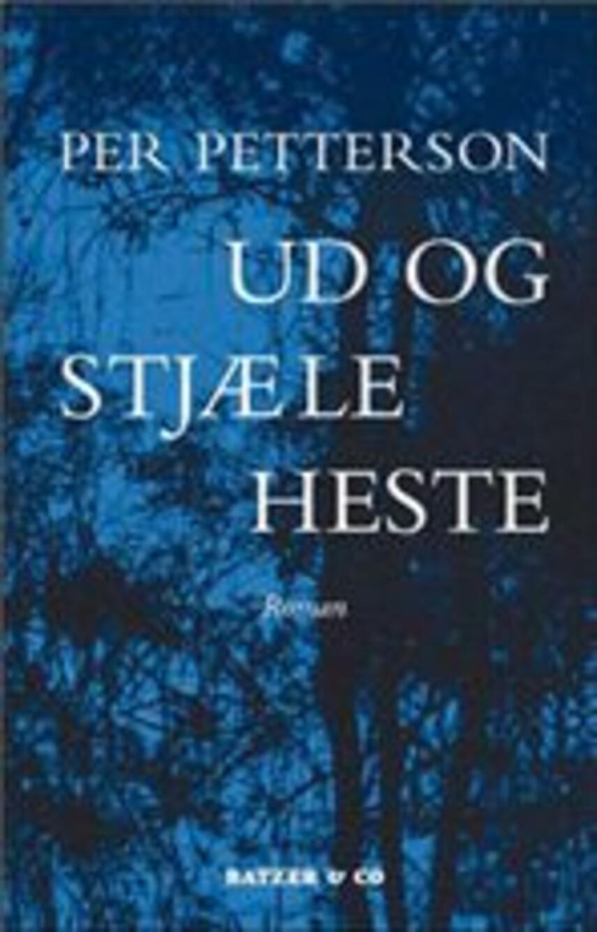 Per Petterson: Ud og stjæle heste : roman (313) ("LÆSETASKE" - udlånes kun til læsekredse) (Læsetaske)
