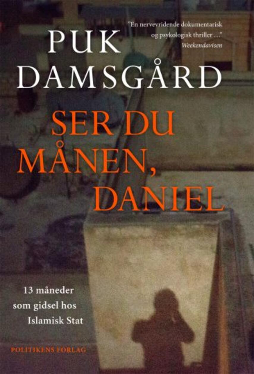 Puk Damsgård Andersen: Ser du månen, Daniel (112) : 13 måneder som gidsel hos Islamisk Stat ("LÆSETASKE" - udlånes kun til Læsekredse) (Læsetaske)