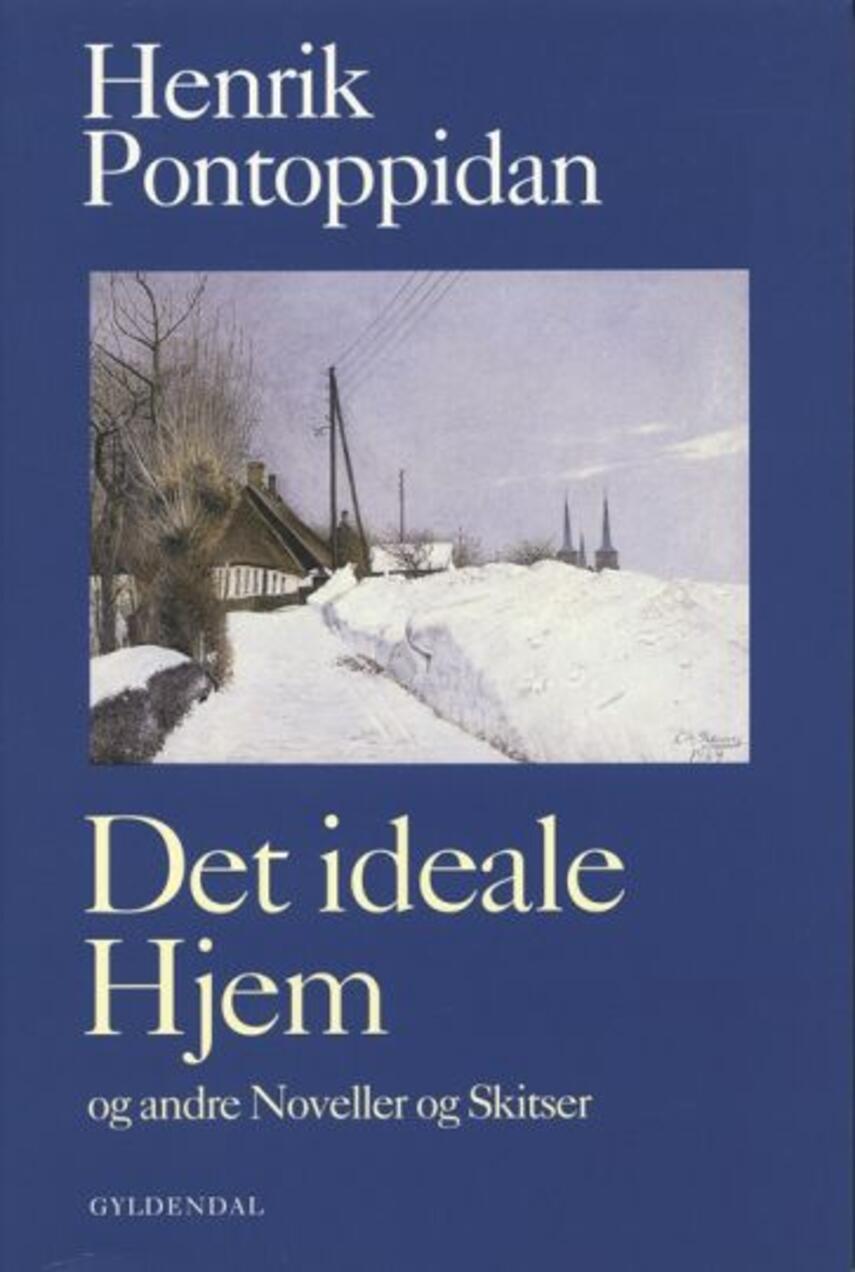 Henrik Pontoppidan: Det ideale Hjem og Andre Noveller og Skitser (316) ("LÆSETASKE" - udlånes kun til Læsekredse) (Læsetaske)