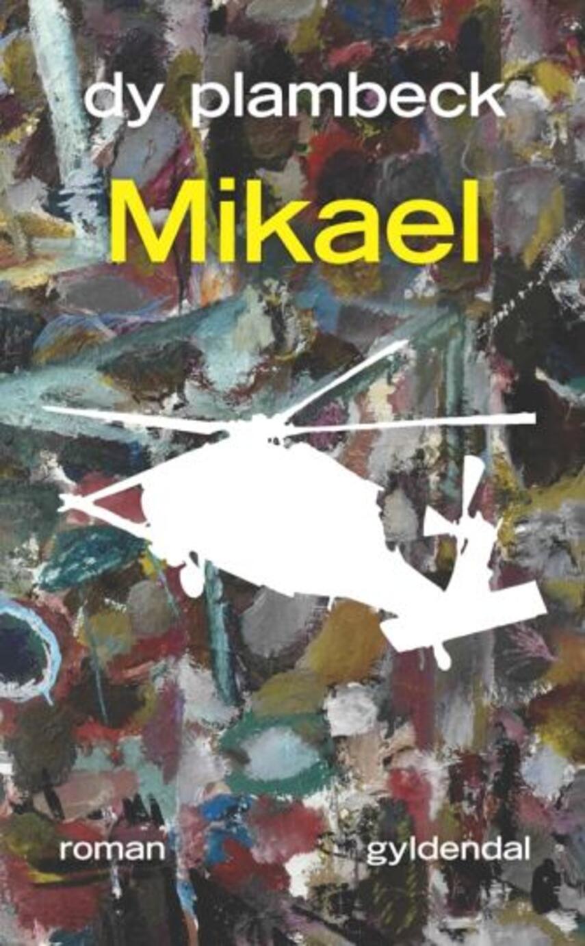 Dy Plambeck: Mikael : roman (324) ("LÆSETASKE" - udlånes kun til Læsekredse) (Læsetaske)