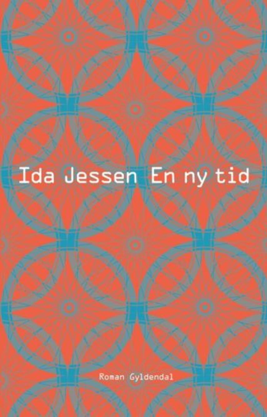 Ida Jessen (f. 1964): En ny tid : roman (19)("LÆSETASKE" - udlånes kun til Læsekredse) (Læsetaske)