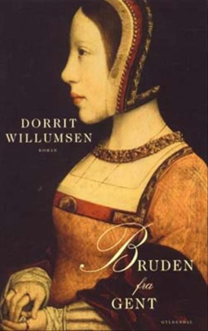 Dorrit Willumsen: Bruden fra Gent : roman (307) ("LÆSETASKE" - udlånes kun til læsekredse) (Læsetaske)