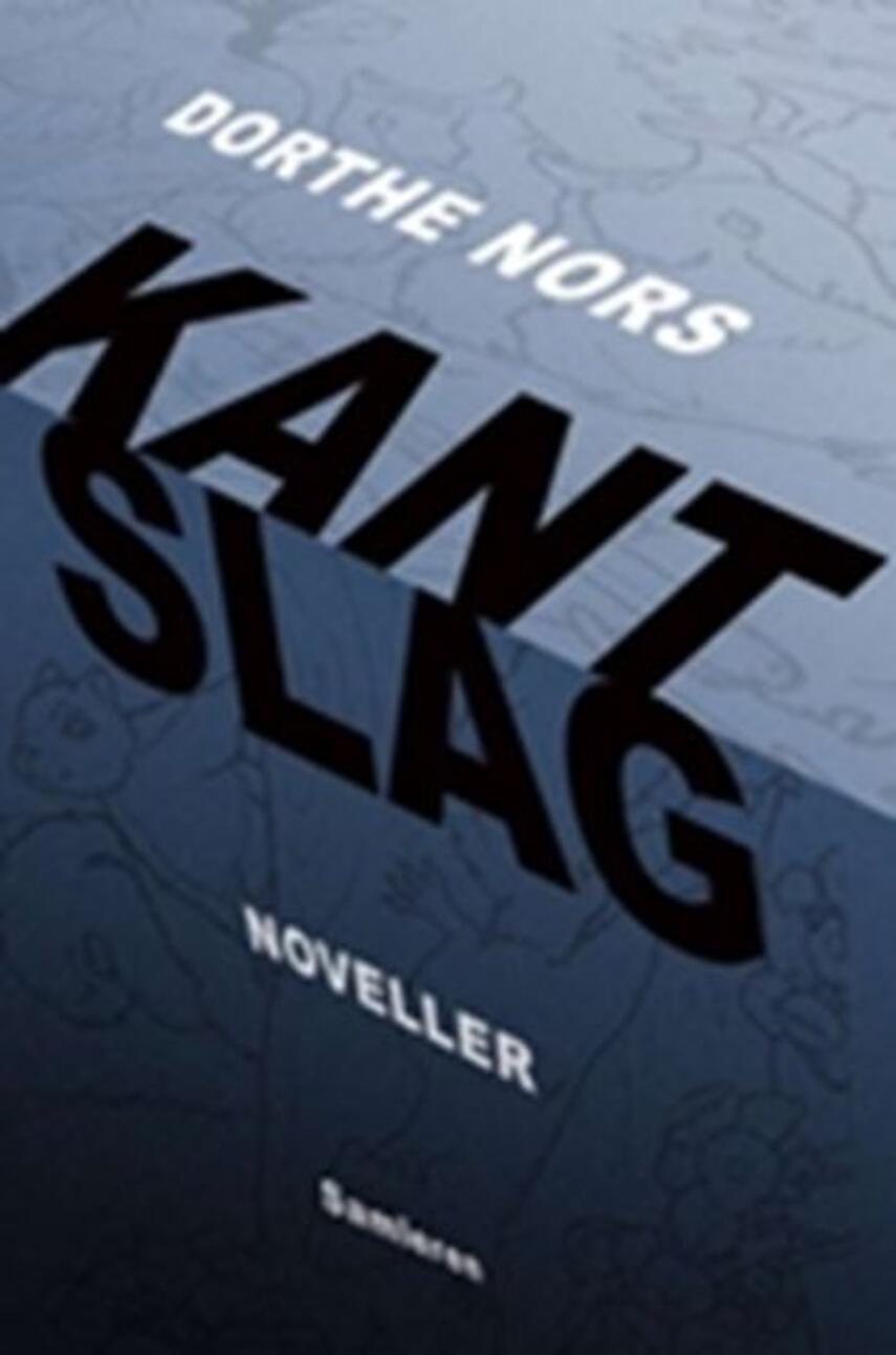 Dorthe Nors: Kantslag : noveller (33)("LÆSETASKE" - udlånes kun til Læsekredse) (Læsetaske)