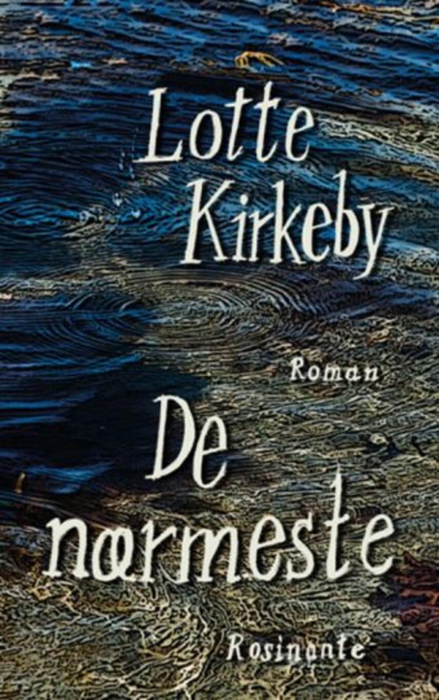 Lotte Kirkeby Hansen: De nærmeste : roman (329)("LÆSETASKE" - udlånes kun til Læsekredse) (Læsetaske)
