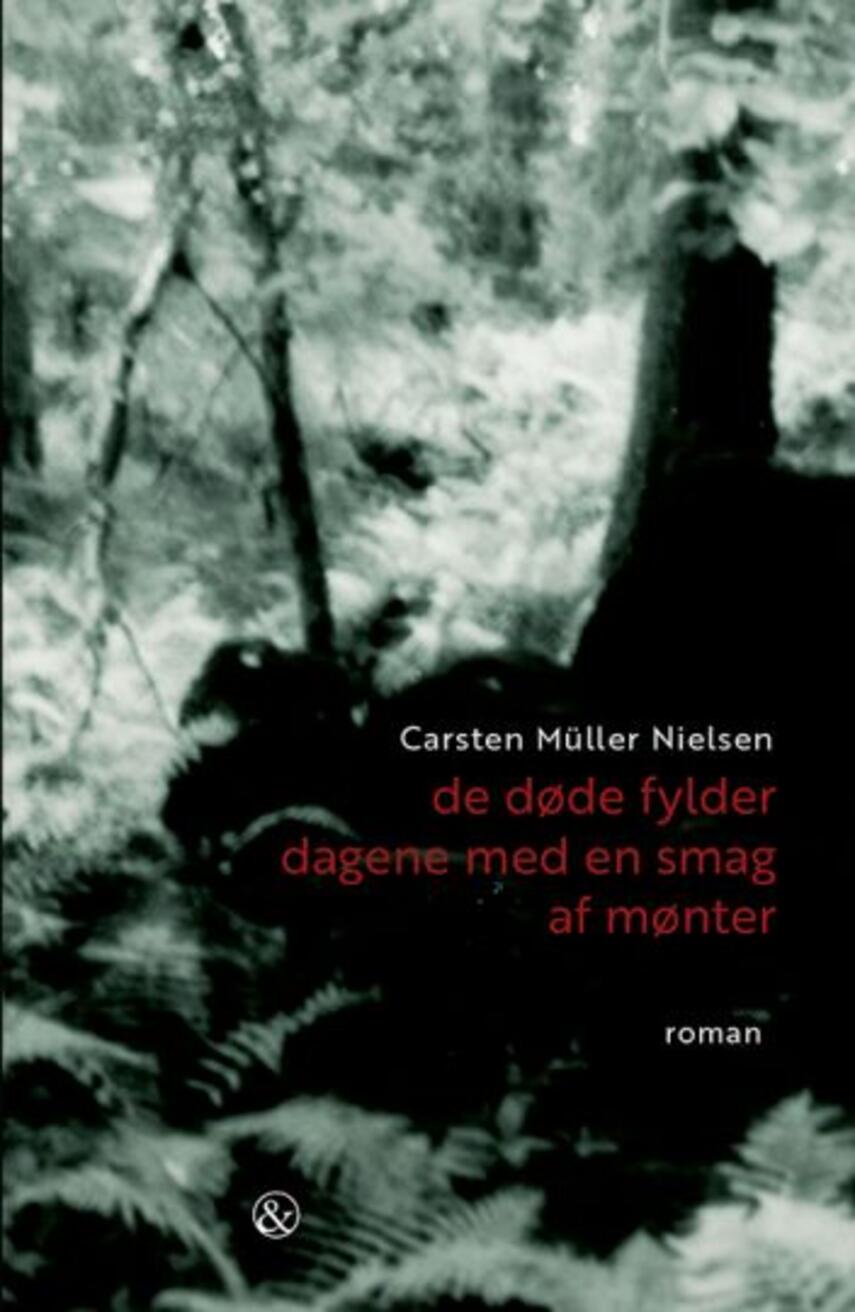 Carsten Müller Nielsen: De døde fylder dagene med en smag af mønter : roman (63)("LÆSETASKE" - udlånes kun til Læsekredse) (Læsetaske)
