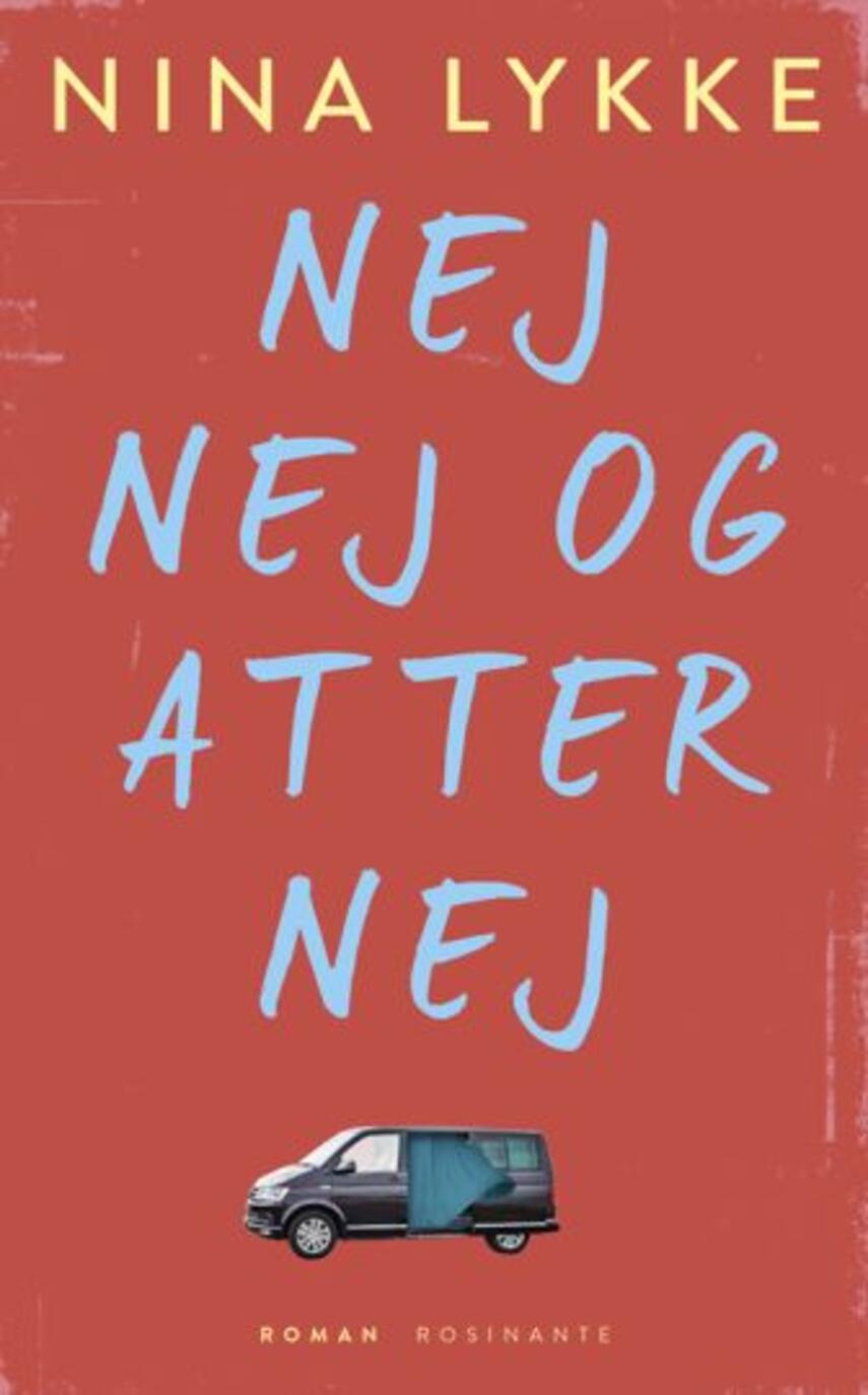 Nina Lykke (f. 1965): Nej, nej og atter nej : roman (48)("LÆSETASKE" - udlånes kun til Læsekredse) (Læsetaske)