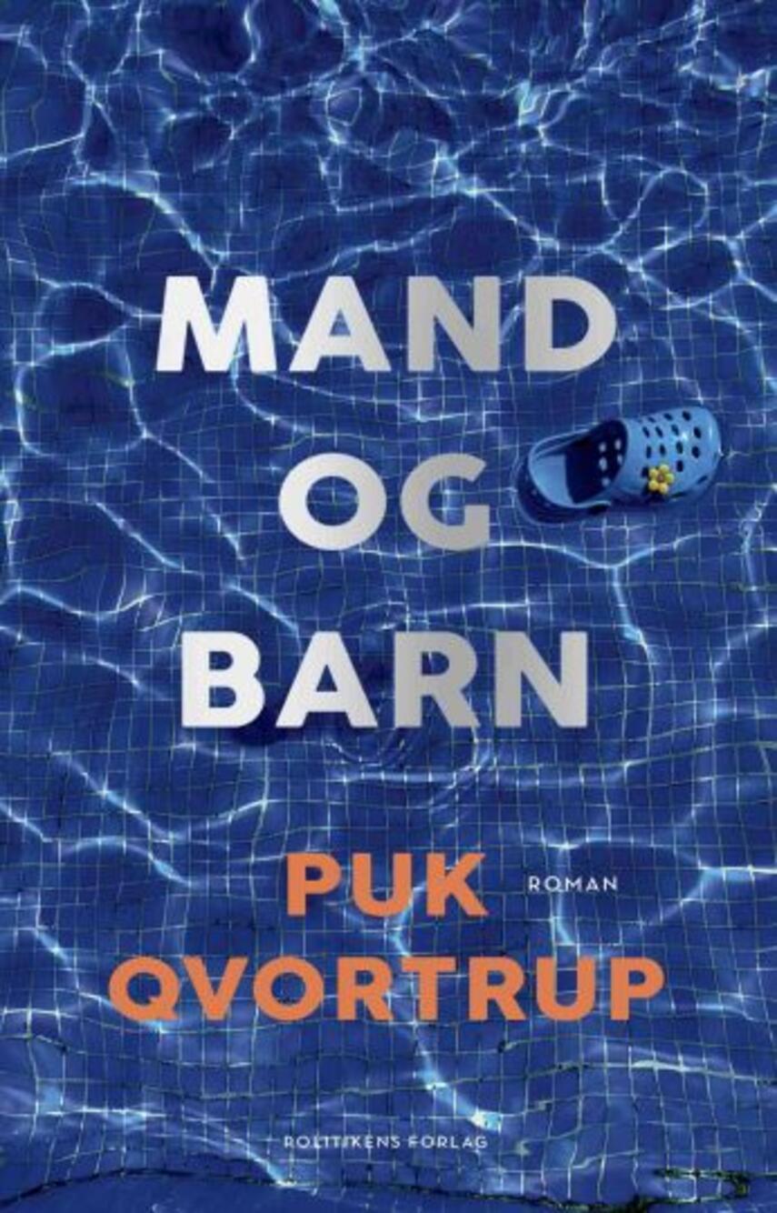 Puk Qvortrup: Mand og barn : roman (145)("LÆSETASKE" - udlånes kun til Læsekredse) (Læsetaske)