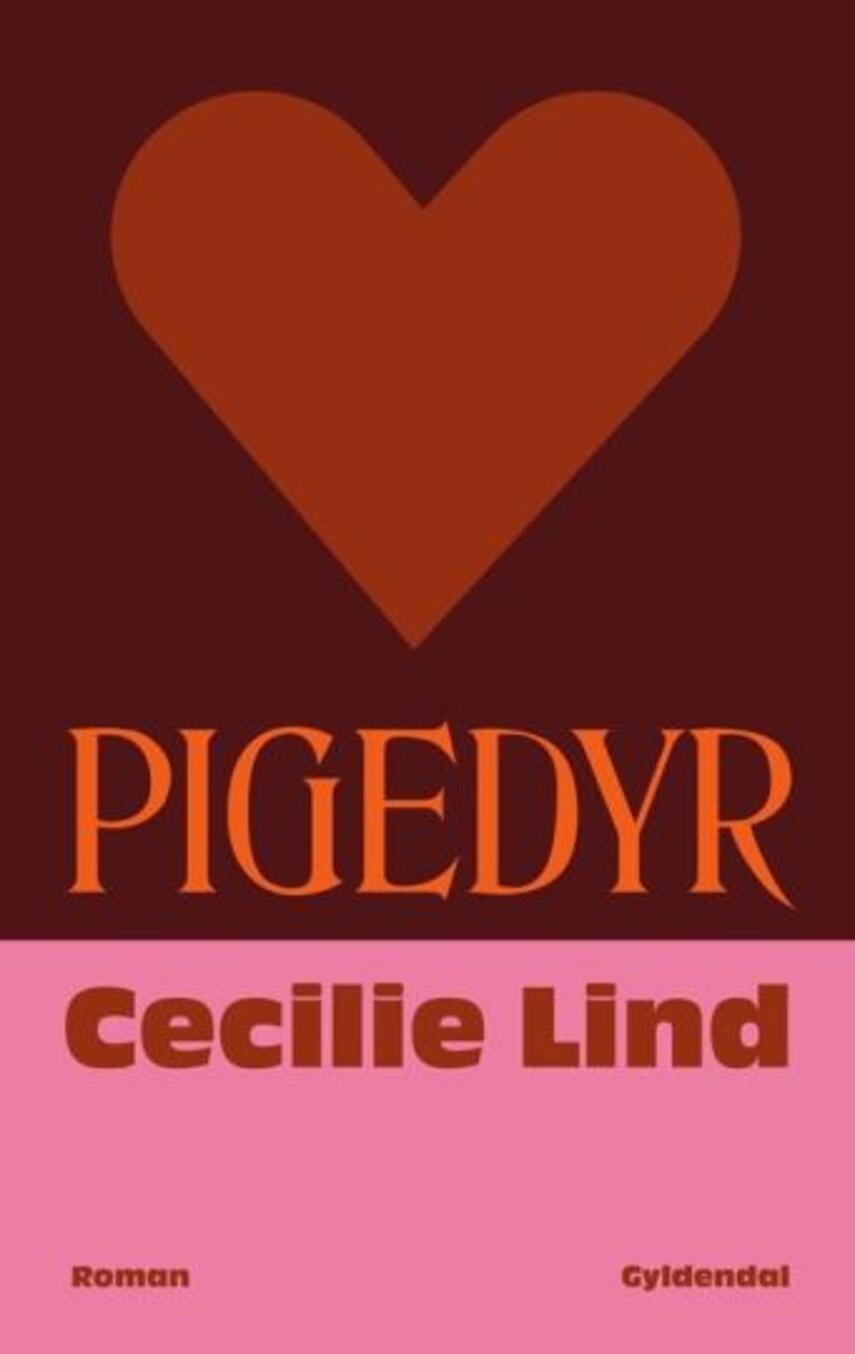 Cecilie Lind: Pigedyr : roman (62)("LÆSETASKE" - udlånes kun til Læsekredse) (Læsetaske)