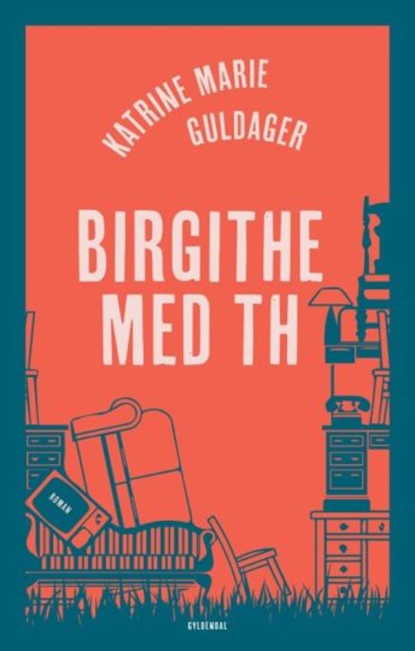 Katrine Marie Guldager: Birgithe med th : roman (235)("LÆSETASKE" - udlånes kun til Læsekredse) (Læsetaske)