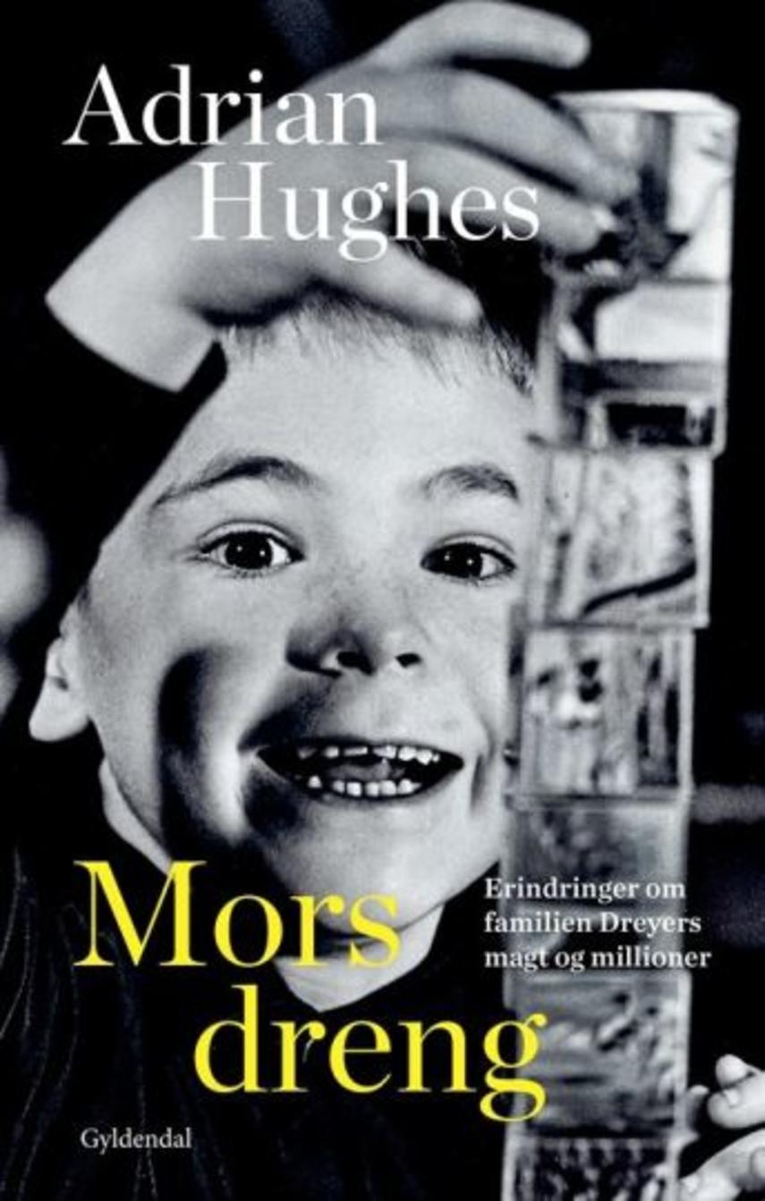 Adrian Hughes: Mors dreng : erindringer om familien Dreyers magt og millioner (186)("LÆSETASKE" - udlånes kun til Læsekredse) (Læsetaske)