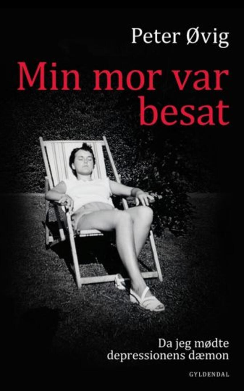Peter Øvig Knudsen: Min mor var besat : da jeg mødte depressionens dæmon (116)("LÆSETASKE" - udlånes kun til Læsekredse) (Læsetaske)