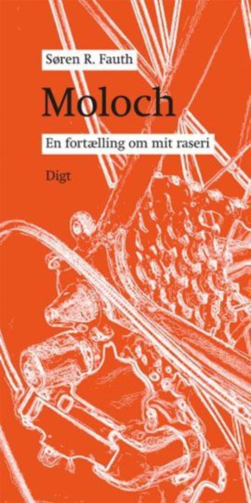 Søren R. Fauth: Moloch : en fortælling om mit raseri : digt. (279)("LÆSETASKE" - udlånes kun til Læsekredse) (Læsetaske)