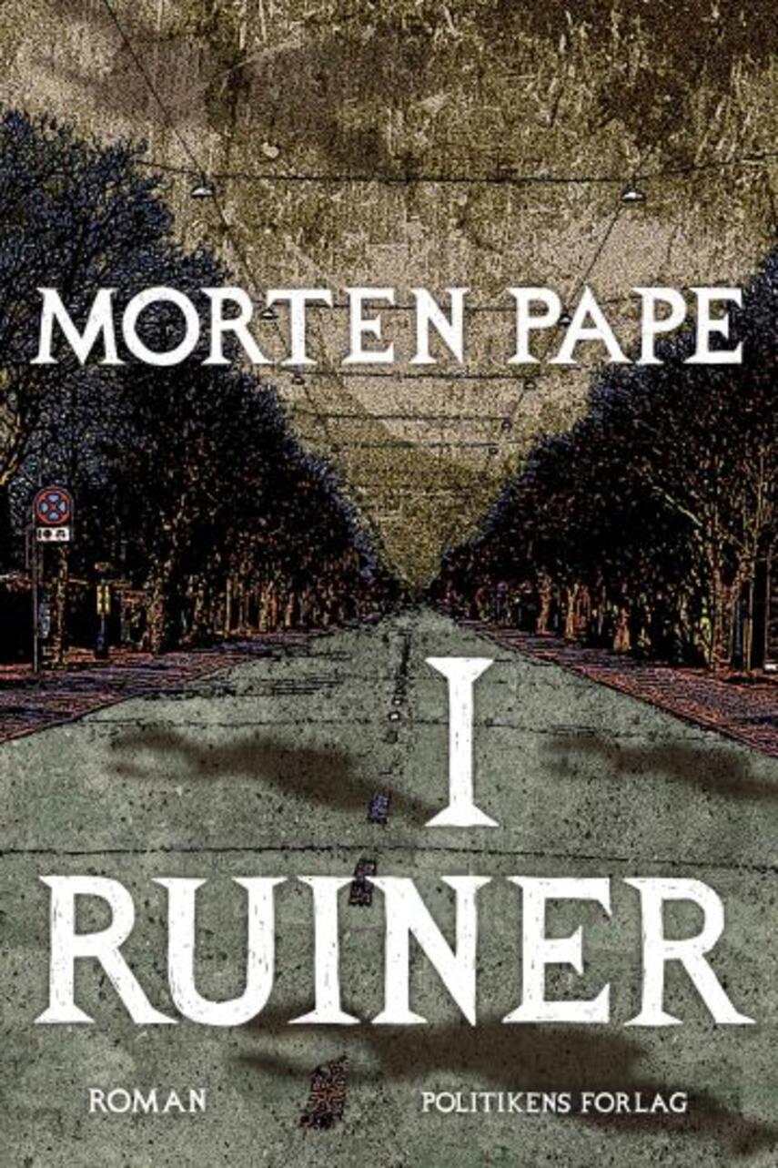Morten Pape (f. 1986): I ruiner : roman (318) ("LÆSETASKE" - udlånes kun til Læsekredse) (Læsetaske)