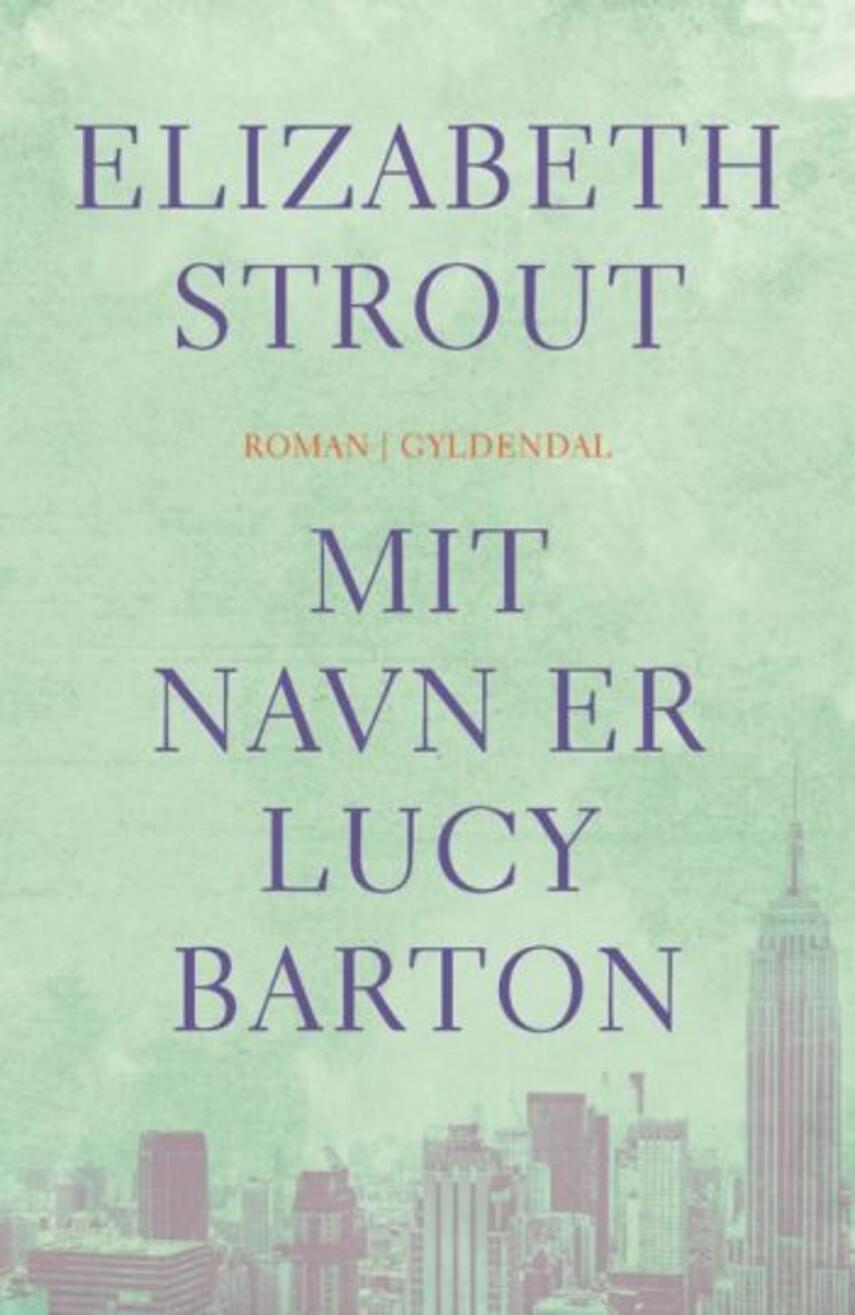 Elizabeth Strout: Mit navn er Lucy Barton : roman (281) ("LÆSETASKE" - udlånes kun til Læsekredse) (Læsetaske)