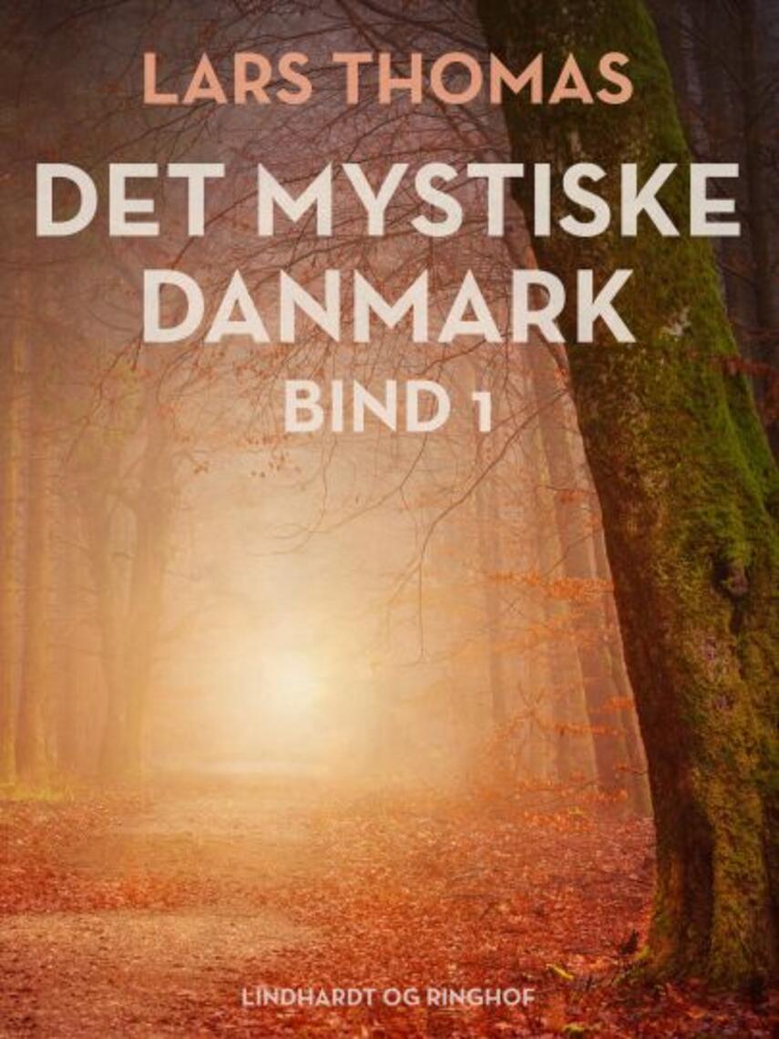 Lars Thomas: Det mystiske Danmark : en rejseguide til spøgelser, uhyrer og andre mærkværdigheder. Bind 1