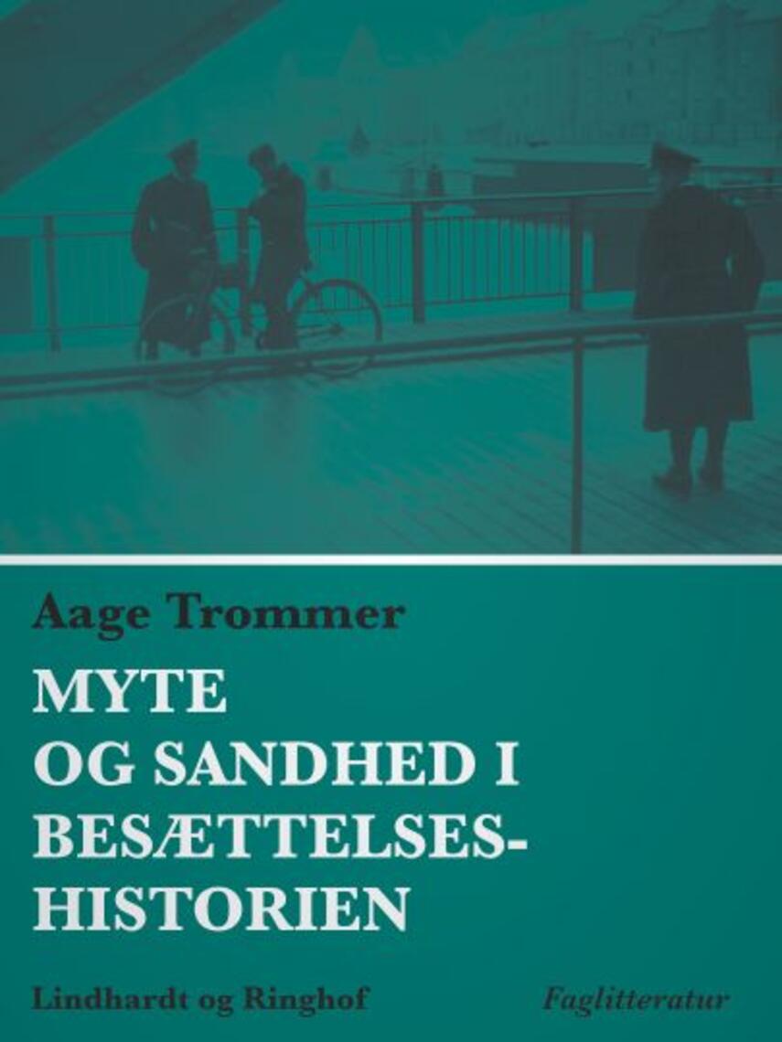 Aage Trommer: Myte og sandhed i besættelseshistorien