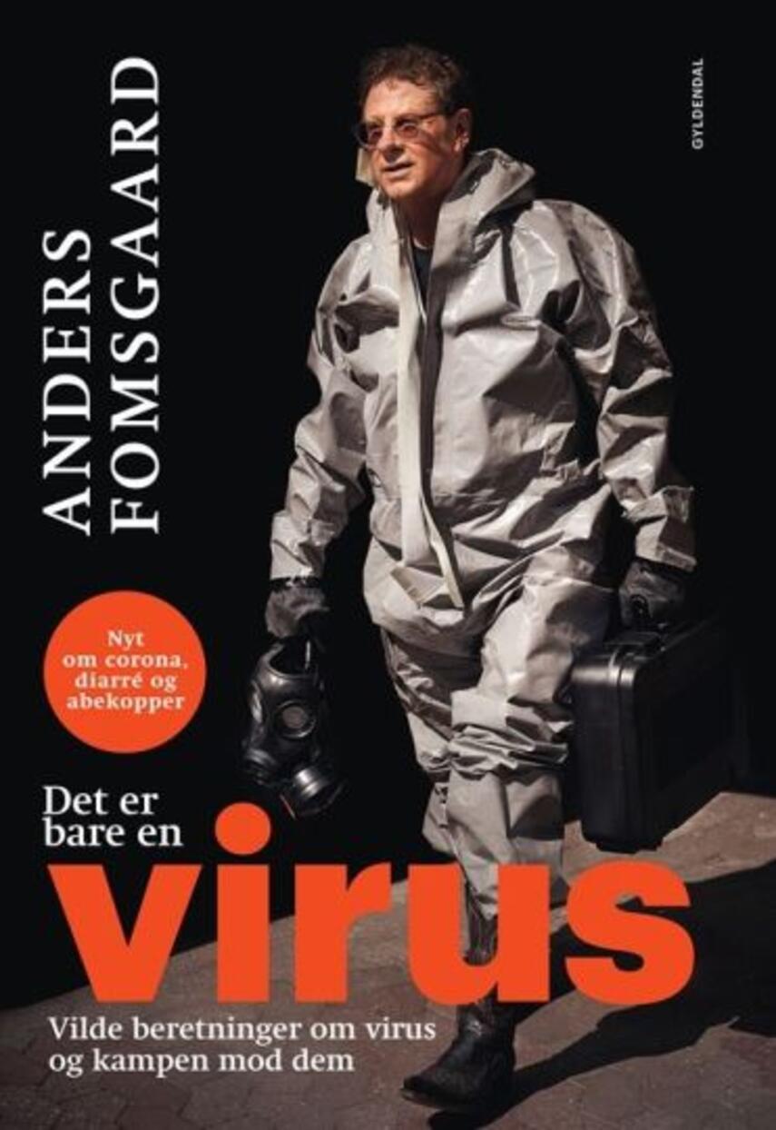 Anders Fomsgaard: Det er bare en virus : vilde beretninger om virus og kampen mod dem : nyt om corona, diarré og abekopper