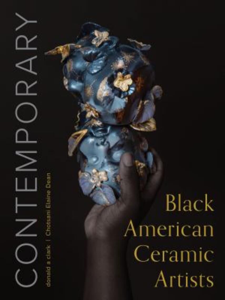 Donald A. Clark, Chotsani Elaine Dean: Contemporary Black American ceramic artists