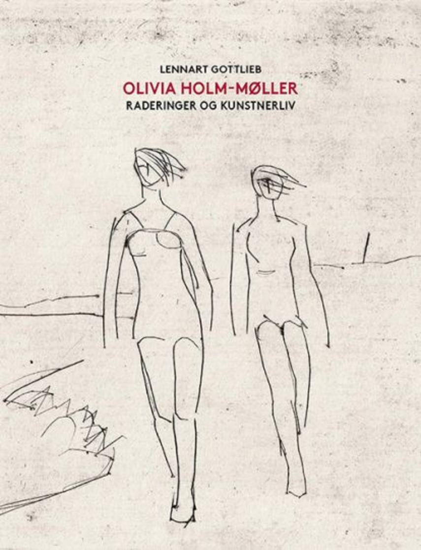 Lennart Gottlieb: Olivia Holm-Møller : raderinger og kunstnerliv