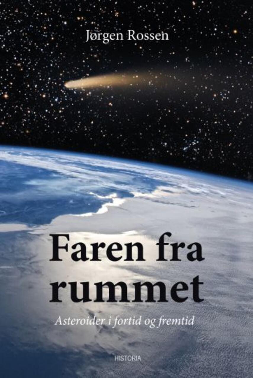 Jørgen Rossen: Faren fra rummet : asteroider og kometer i fortid og fremtid