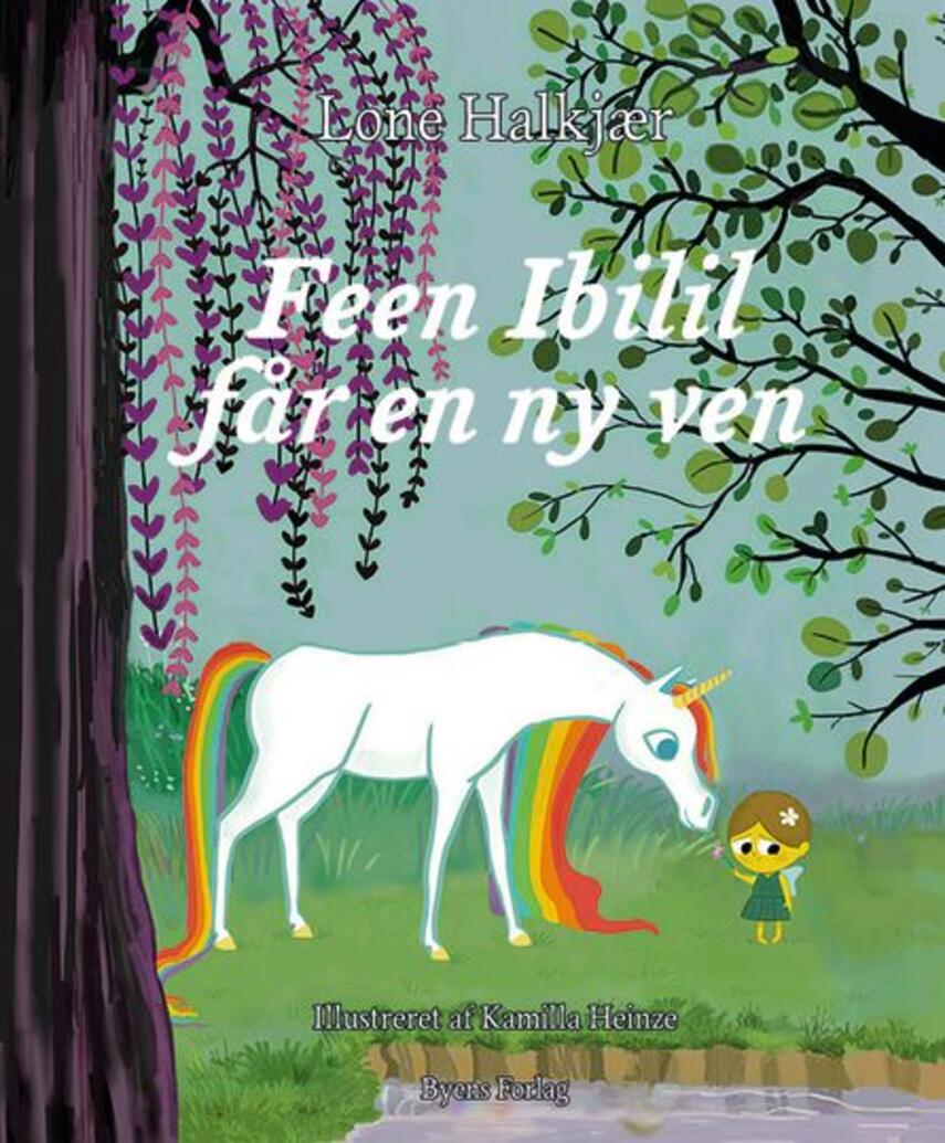 Lone Halkjær, Kamilla Heinze: Feen Ibilil får en ny ven : børnebog