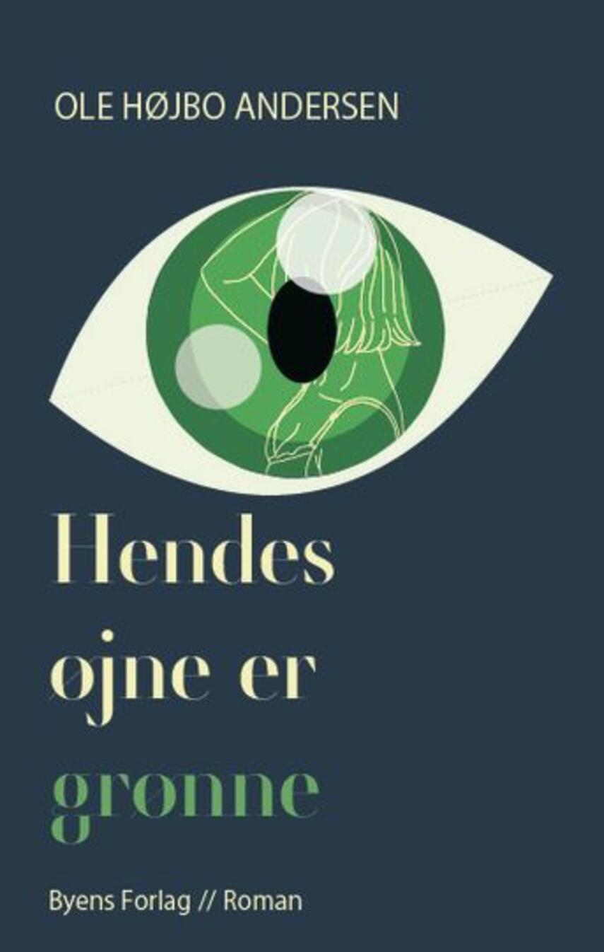 Ole Højbo Andersen: Hendes øjne er grønne : roman