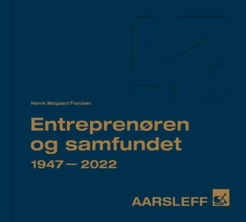 Henrik Mølgaard Frandsen: Entreprenøren og samfundet : 1947-2022