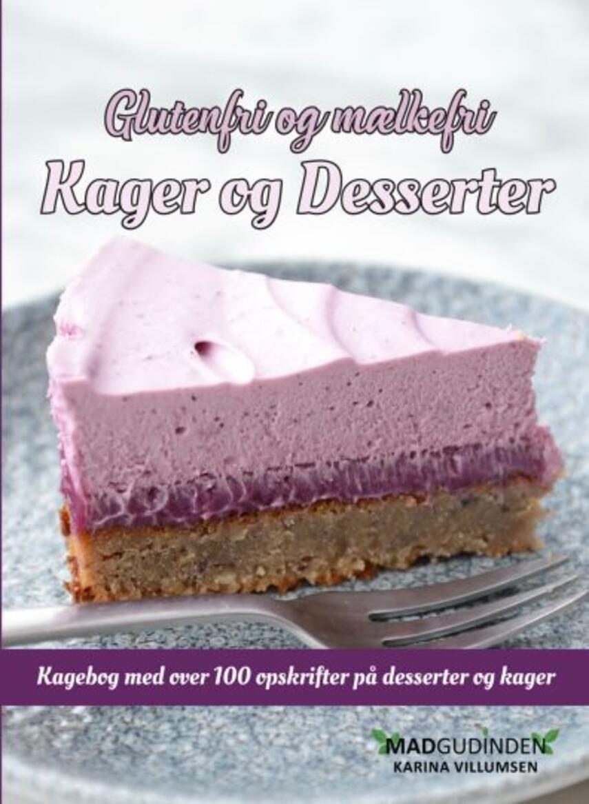Karina Villumsen: Glutenfri og mælkefri kager og desserter