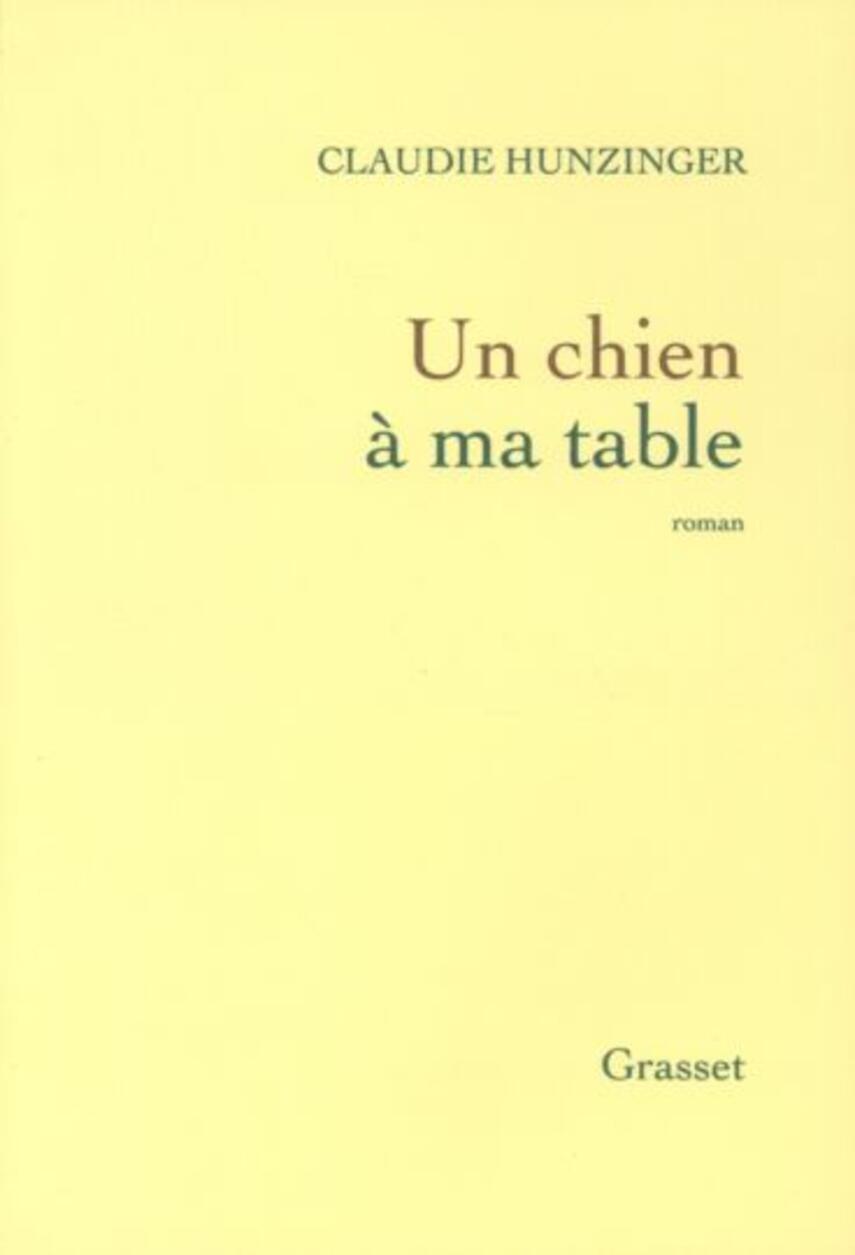 Claudie Hunzinger: Un chien à ma table : roman