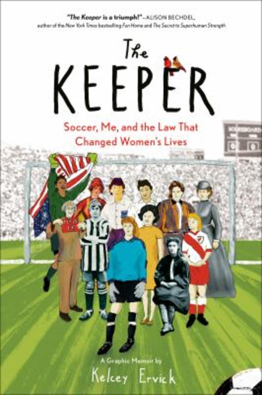 Kelsey Ervick: The keeper : soccer, me, and the law that changed women's lives