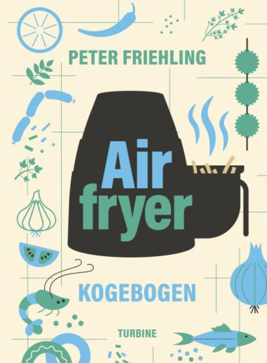 Peter Bernhard Friehling: Airfryer kogebogen