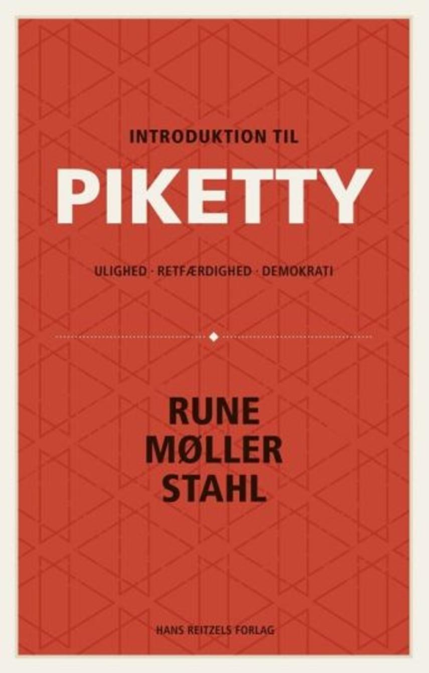Rune Møller Stahl: Introduktion til Piketty : ulighed, retfærdighed og demokrati
