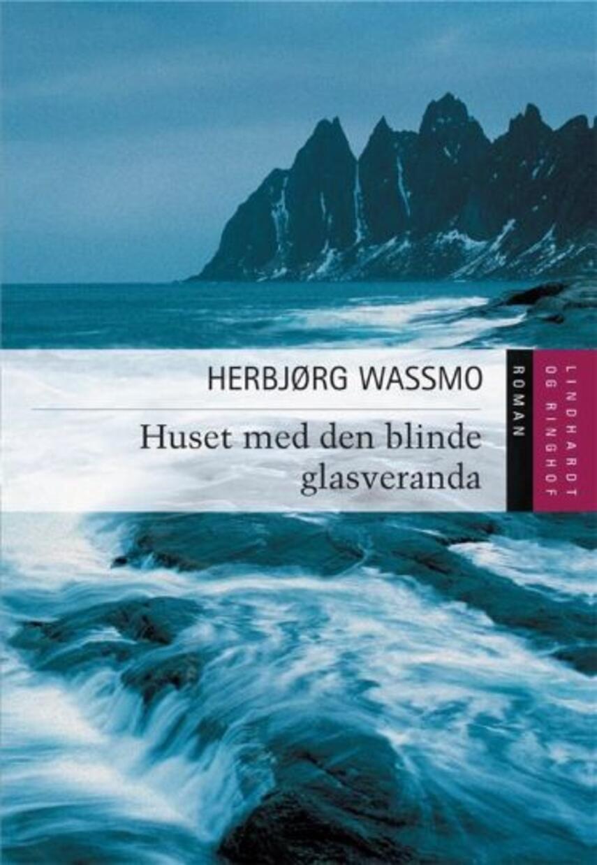 Herbjørg Wassmo: Huset med den blinde glasveranda (Ved Annelise Ebbe)