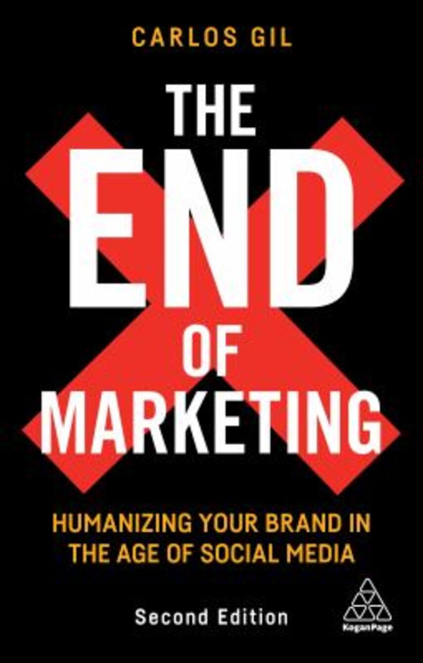 Carlos Gil: The end of marketing : humanizing your brand in the age of social media