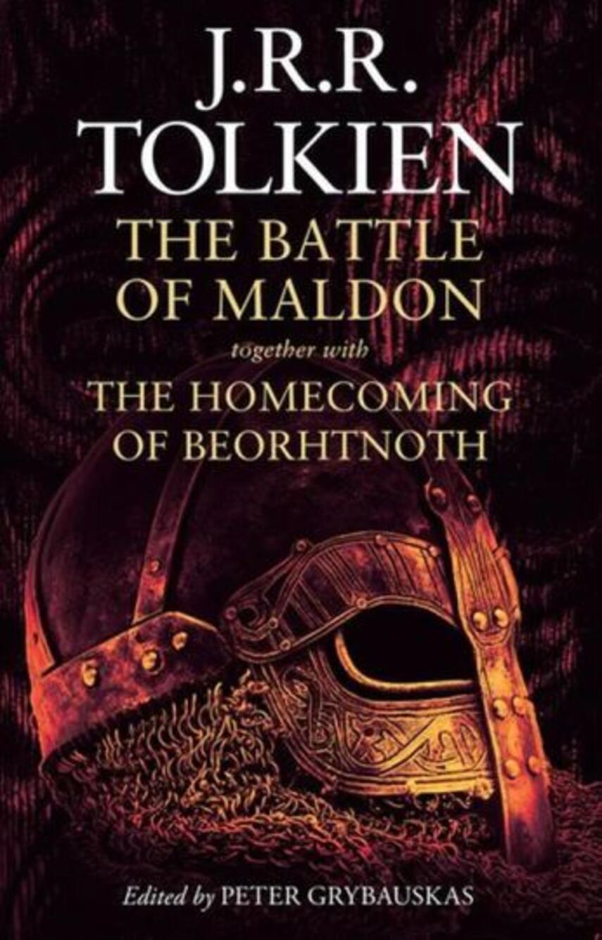 J. R. R. Tolkien: The battle of Maldon : together with The homecoming of Beorhtnoth Beorhthelm's son and 'The tradition of versification in old English'