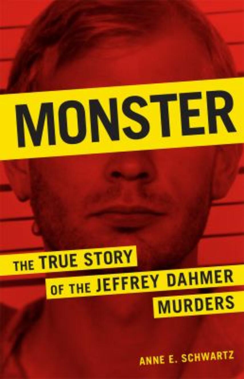 Anne E. Schwartz: Monster : the true story of the Jeffrey Dahmer murders
