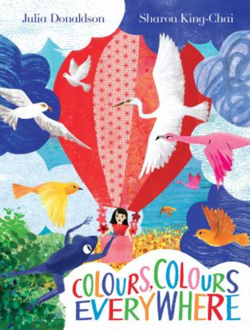 Julia Donaldson, Sharon King-Chai: Colours, colours everywhere